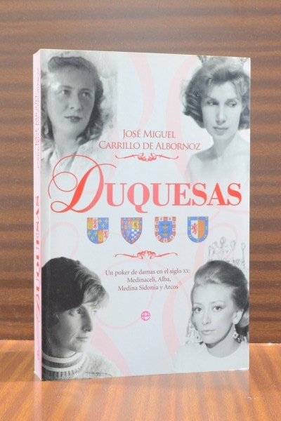 DUQUESAS. Un poker de damas en el siglo XX: Medinaceli, Alba, Medina Sidonia y Arcos
